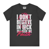 I Don't Believe In Luck So I Keep The Faith product type